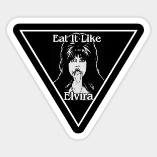 Eat It Like Elvira Sticker